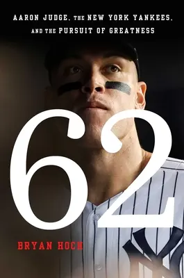 62 : Aaron Judge, les Yankees de New York et la poursuite de la grandeur - 62: Aaron Judge, the New York Yankees, and the Pursuit of Greatness