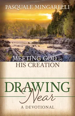 S'approcher : Rencontrer Dieu dans sa création - Drawing Near: Meeting God in His Creation
