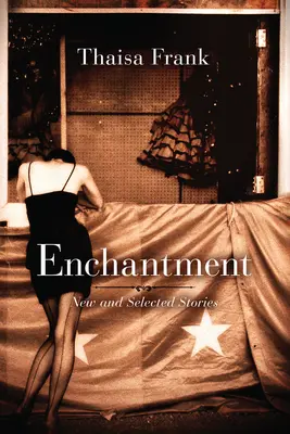 L'enchantement : Histoires nouvelles et sélectionnées - Enchantment: New and Selected Stories