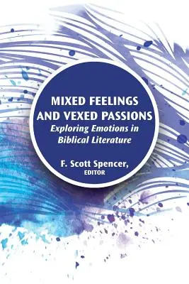 Sentiments mêlés et passions contrariées : Explorer les émotions dans la littérature biblique - Mixed Feelings and Vexed Passions: Exploring Emotions in Biblical Literature