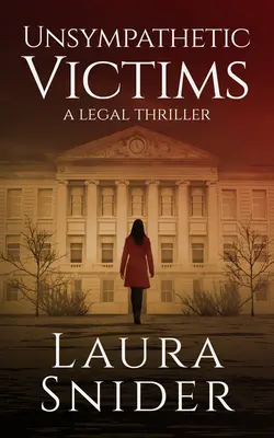 Victimes antipathiques : Un thriller juridique - Unsympathetic Victims: A Legal Thriller