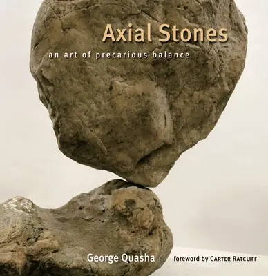 Pierres axiales : Un art de l'équilibre précaire - Axial Stones: An Art of Precarious Balance