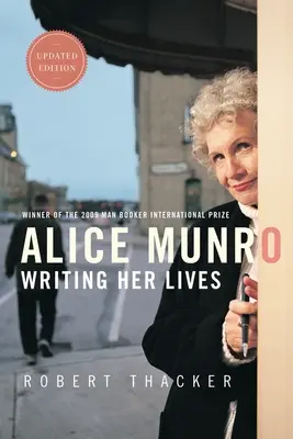 Alice Munro : Écrire sa vie : Une biographie - Alice Munro: Writing Her Lives: A Biography