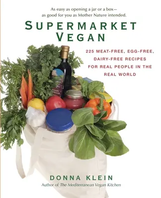 Supermarket Vegan : 225 recettes sans viande, sans œuf et sans produit laitier pour de vraies personnes dans le vrai monde - Supermarket Vegan: 225 Meat-Free, Egg-Free, Dairy-Free Recipes for Real People in the Real World