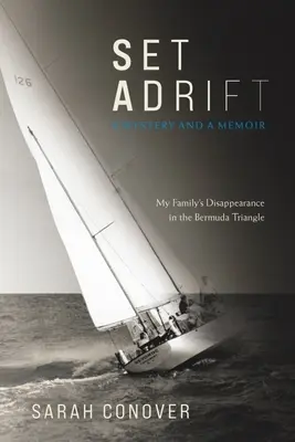 À la dérive : Un mystère et des mémoires - La disparition de ma famille dans le triangle des Bermudes - Set Adrift: A Mystery and a Memoir - My Family's Disappearance in the Bermuda Triangle