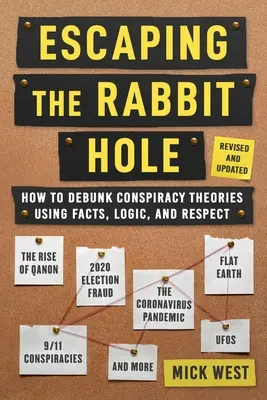 Escaping the Rabbit Hole : How to Debunk Conspiracy Theories Using Facts, Logic, and Respect (Revised and Updated - Includes Information about 20 - Escaping the Rabbit Hole: How to Debunk Conspiracy Theories Using Facts, Logic, and Respect (Revised and Updated - Includes Information about 20