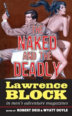 L'homme nu et l'homme mortel : Lawrence Block dans les magazines d'aventure pour hommes - The Naked and the Deadly: Lawrence Block in Men's Adventure Magazines