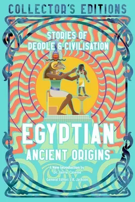 Origines anciennes de l'Égypte : Histoires de peuples et de civilisations - Egyptian Ancient Origins: Stories of People & Civilization