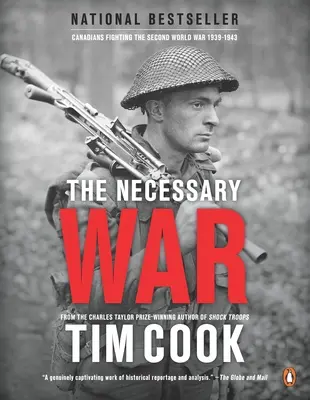 The Necessary War, Volume 1 : Canadians Fighting the Second World War:1939-1943 (La guerre nécessaire, volume 1 : Les Canadiens combattent pendant la Seconde Guerre mondiale, 1939-1943) - The Necessary War, Volume 1: Canadians Fighting the Second World War:1939-1943