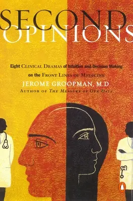 Second Opinions : 8 drames cliniques Intuition Prise de décision Front Lines Medn - Second Opinions: 8 Clinical Dramas Intuition Decision Making Front Lines Medn