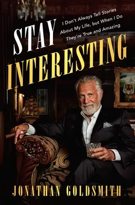 Rester intéressant : Je ne raconte pas toujours des histoires sur ma vie, mais quand je le fais, elles sont vraies et étonnantes. - Stay Interesting: I Don't Always Tell Stories about My Life, But When I Do They're True and Amazing
