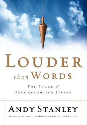 Plus fort que les mots : Le pouvoir d'une vie sans compromis - Louder Than Words: The Power of Uncompromised Living