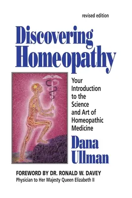 Découvrir l'homéopathie : votre introduction à la science et à l'art de la médecine homéopathique Deuxième édition révisée - Discovering Homeopathy: Your Introduction to the Science and Art of Homeopathic Medicine Second Revised Edition