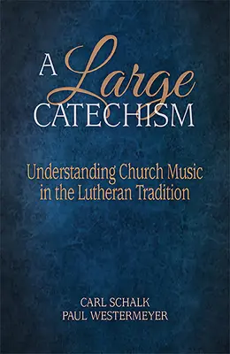 Un grand catéchisme : Comprendre la musique d'église dans la tradition luthérienne - A Large Catechism: Understanding Church Music in the Lutheran Tradition