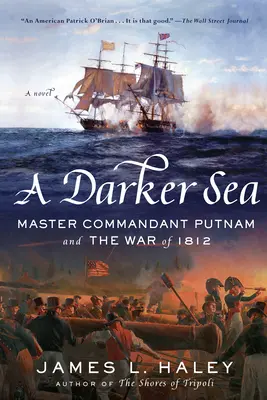 Une mer plus sombre : Le commandant Putnam et la guerre de 1812 - A Darker Sea: Master Commandant Putnam and the War of 1812