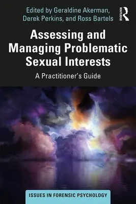Évaluer et gérer les intérêts sexuels problématiques : Guide du praticien - Assessing and Managing Problematic Sexual Interests: A Practitioner's Guide