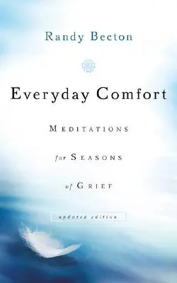 Le réconfort au quotidien : Méditations pour les périodes de deuil - Everyday Comfort: Meditations for Seasons of Grief