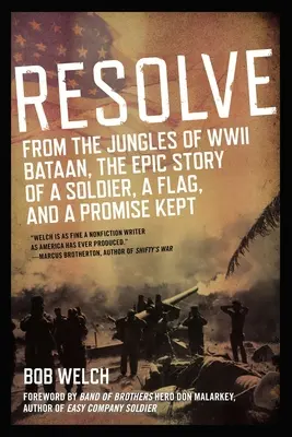 Resolve : Dans les jungles de Bataan, l'histoire épique d'un soldat, d'un drapeau et d'une promesse tenue. - Resolve: From the Jungles of WW II Bataan, the Epic Story of a Soldier, a Flag, and a Prom Ise Kept