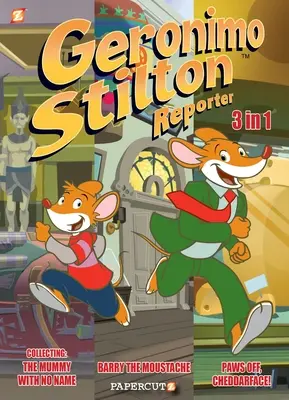 Geronimo Stilton Reporter 3 en 1 Vol. 2 : La collection Arrête de faire le pitre, La momie sans nom et Barry le moustachu - Geronimo Stilton Reporter 3 in 1 Vol. 2: Collecting Stop Acting Around, the Mummy with No Name, and Barry the Moustache