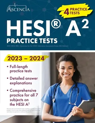 HESI A2 Practice Questions 2023-2024 : 900+ Practice Test Questions for the HESI Admission Assessment Exam [4th Edition] (en anglais) - HESI A2 Practice Questions 2023-2024: 900+ Practice Test Questions for the HESI Admission Assessment Exam [4th Edition]