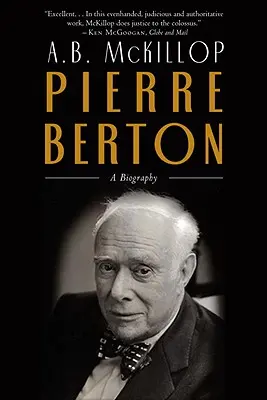 Pierre Berton - Biographie - Pierre Berton - A Biography