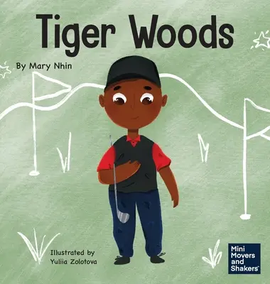 Tiger Woods : Un livre pour enfants sur les défis personnels et les troubles de la parole - Tiger Woods: A Kid's Book About Overcoming Personal Challenges and a Speech Disorder