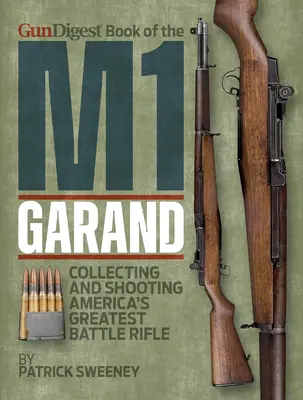 Livre du Gun Digest sur le M1 Garand - Gun Digest Book of the M1 Garand