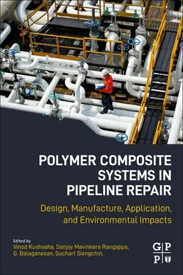 Systèmes composites polymères pour la réparation des pipelines : Conception, fabrication, application et impacts environnementaux - Polymer Composite Systems in Pipeline Repair: Design, Manufacture, Application, and Environmental Impacts