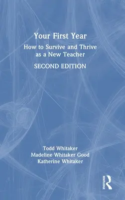 Votre première année : Comment survivre et s'épanouir en tant que nouvel enseignant - Your First Year: How to Survive and Thrive as a New Teacher