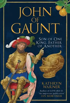 Jean de Gaunt : Fils d'un roi, père d'un autre - John of Gaunt: Son of One King, Father of Another