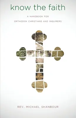 Connaître la foi : Un manuel pour les chrétiens orthodoxes et les chercheurs - Know the Faith: A Handbook for Orthodox Christians and Inquirers