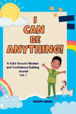 Je peux être n'importe quoi ! Un journal d'activités pour les enfants afin de développer un état d'esprit de croissance et la confiance en soi par l'exploration des carrières - I Can Be Anything!: A Kid's Activity Journal to Build a Growth Mindset and Confidence through Career Exploration