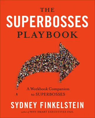 Le livre de jeu des superpatrons : Un cahier d'exercices pour accompagner Superbosses - The Superbosses Playbook: A Workbook Companion to Superbosses