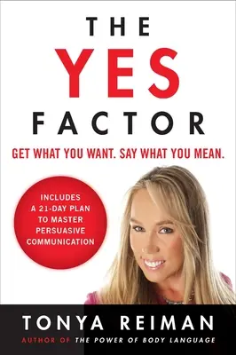 Le Facteur Oui : Obtenez ce que vous voulez. Dites ce que vous pensez. - The Yes Factor: Get What You Want. Say What You Mean.