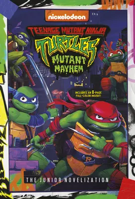 Les Tortues Ninja Mutantes : Mutant Mayhem : L'édition junior - Teenage Mutant Ninja Turtles: Mutant Mayhem: The Junior Novelization