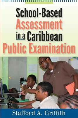 L'évaluation en milieu scolaire dans un examen public des Caraïbes - School-Based Assessment in a Caribbean Public Examination