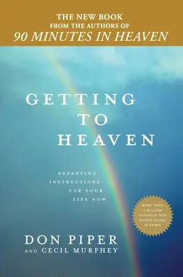 Aller au Ciel : Instructions de départ pour votre vie actuelle - Getting to Heaven: Departing Instructions for Your Life Now