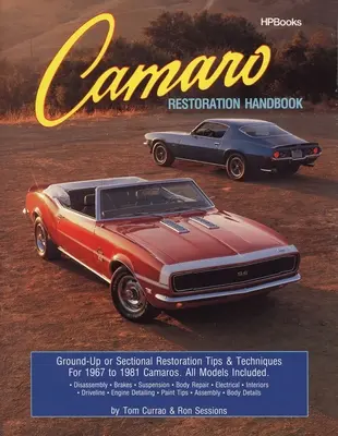 Manuel de restauration Camaro : Conseils et techniques de restauration pour les Camaros de 1967 à 1981 - Camaro Restoration Handbook: Ground-Up or Sectional Restoration Tips & Techniques for 1967 to 1981 Camaros