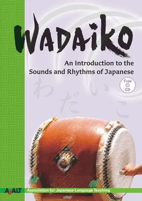 Wadaiko : Une introduction aux sons et aux rythmes du japonais - Wadaiko: An Introduction to the Sounds and Rhythms of Japanese