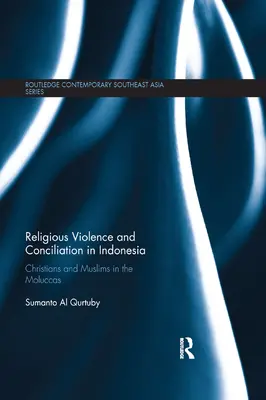 Violence religieuse et conciliation en Indonésie : Chrétiens et musulmans dans les Moluques - Religious Violence and Conciliation in Indonesia: Christians and Muslims in the Moluccas
