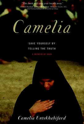 Camelia : Se sauver en disant la vérité - Une mémoire de l'Iran - Camelia: Save Yourself by Telling the Truth - A Memoir of Iran
