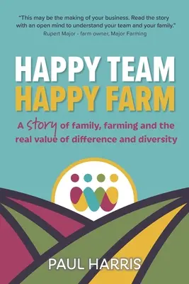 Équipe heureuse, ferme heureuse : Une histoire de famille, d'agriculture et de la valeur réelle de la différence et de la diversité - Happy Team, Happy Farm: A story of family, farming and the real value of difference and diversity
