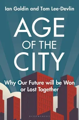 L'âge de la ville : Pourquoi notre avenir sera gagné ou perdu ensemble - Age of the City: Why Our Future Will Be Won or Lost Together