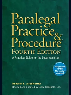 Pratique et procédure parajuridique : Un guide pratique pour l'assistant juridique - Paralegal Practice & Procedure: A Practical Guide for the Legal Assistant
