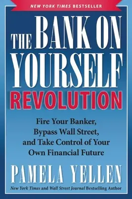 La révolution de la banque : Renvoyez votre banquier, contournez Wall Street et prenez le contrôle de votre propre avenir financier. - The Bank on Yourself Revolution: Fire Your Banker, Bypass Wall Street, and Take Control of Your Own Financial Future