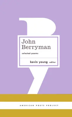 John Berryman : Selected Poems : (American Poets Project #11) - John Berryman: Selected Poems: (American Poets Project #11)