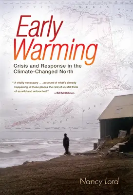 Early Warming - Crisis and Response in the Climate-Changed North (Réchauffement précoce - Crise et réaction dans le Nord modifié par le climat) - Early Warming - Crisis and Response in the Climate-Changed North