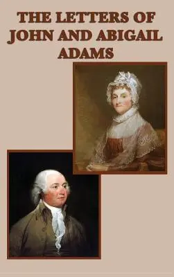 Les lettres de John et Abigail Adams - The Letters of John and Abigail Adams