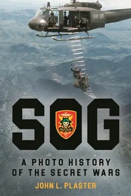 Sog - Une histoire photographique des guerres secrètes - Sog - A Photo History of the Secret Wars