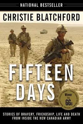 Quinze jours : Histoires de bravoure, d'amitié, de vie et de mort au sein de la Nouvelle armée canadienne - Fifteen Days: Stories of Bravery, Friendship, Life and Death from Inside the New Canadian Army